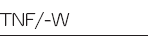  : TNF/-W