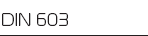 DIN 603:   